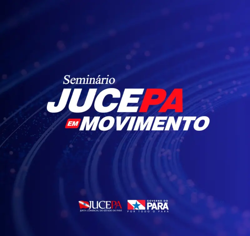 notícia: Seminário 'Jucepa em Movimento' abre inscrições em Altamira, no sudoeste do Pará