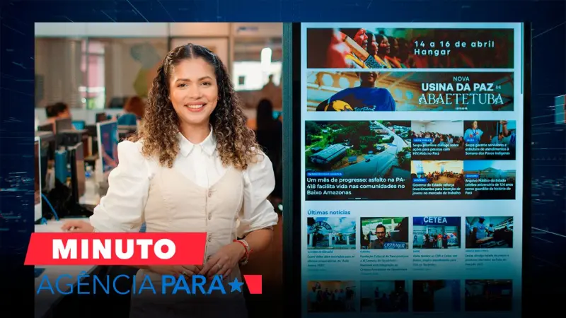 notícia: Minuto Agência Pará: veja os destaques desta terça-feira (15/04)