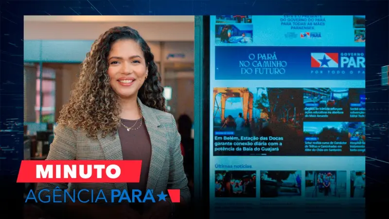 notícia: Minuto Agência Pará: veja os destaques desta terça-feira (13/05)