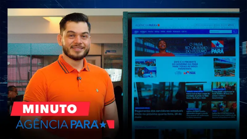 notícia: Minuto Agência Pará: veja os destaques desta quarta-feira (21/05)