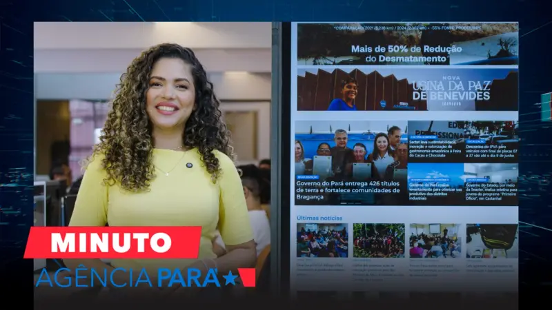 notícia: Minuto Agência Pará: veja os destaques desta sexta-feira (06/06)