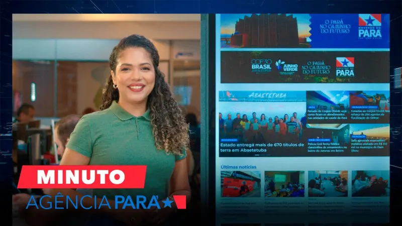 notícia: Minuto Agência Pará: veja os destaques desta sexta-feira (20/06)