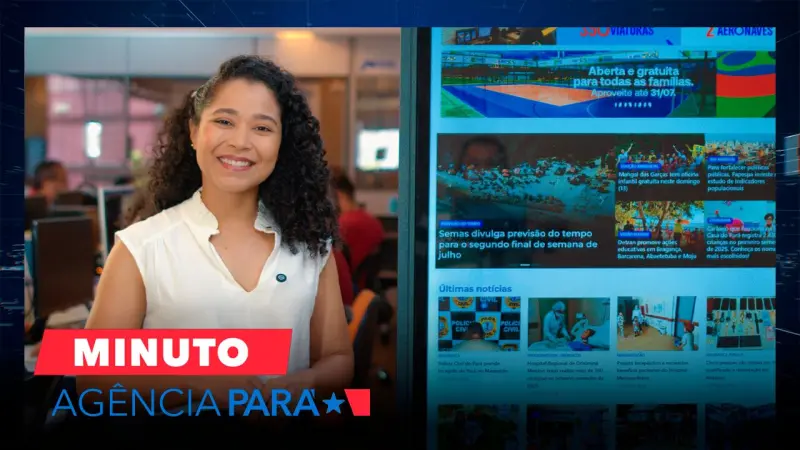 notícia: Minuto Agência Pará: veja os destaques desta sexta-feira (11/07)