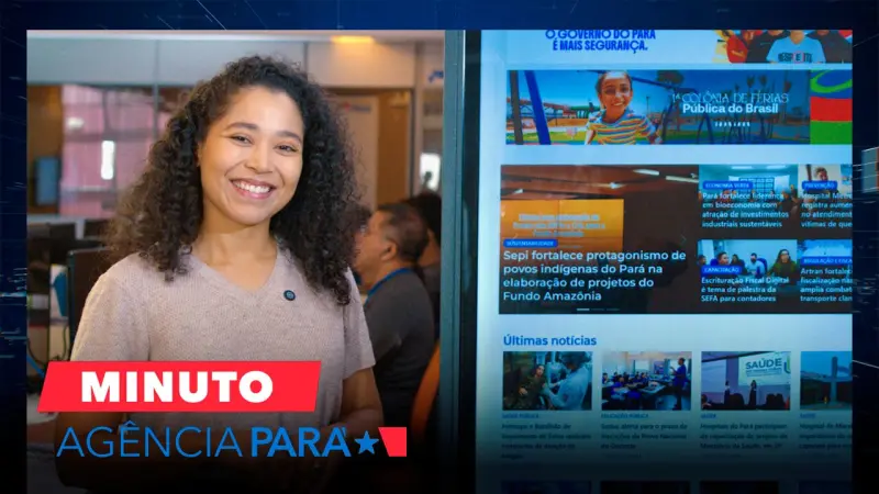 notícia: Minuto Agência Pará: veja os destaques desta quinta-feira (17/07)