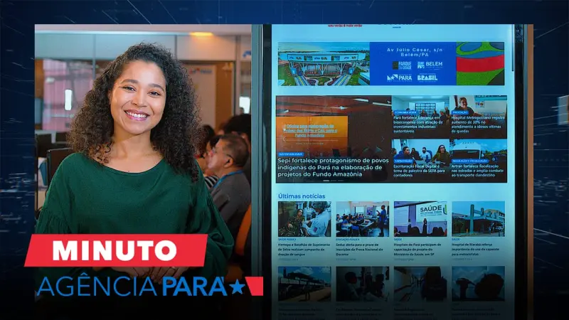 notícia: Minuto Agência Pará: veja os destaques desta sexta-feira (18/07)