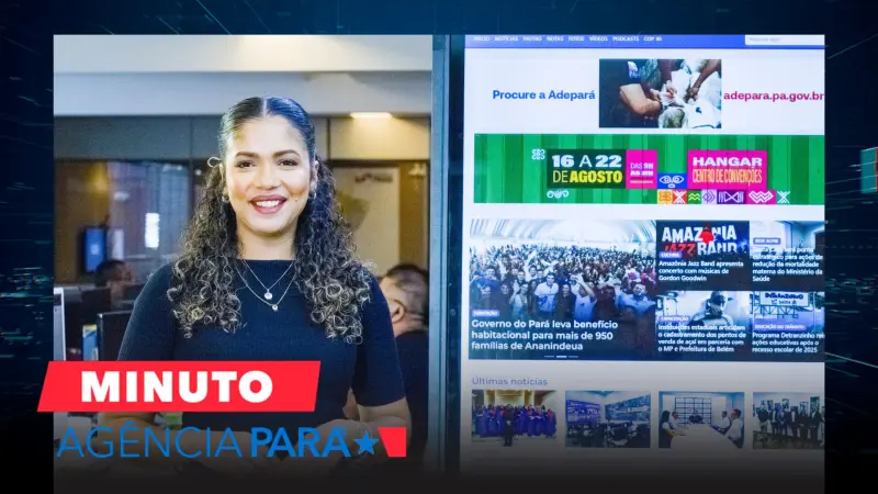 notícia: Minuto Agência Pará: veja os destaques desta terça-feira (12/08)
