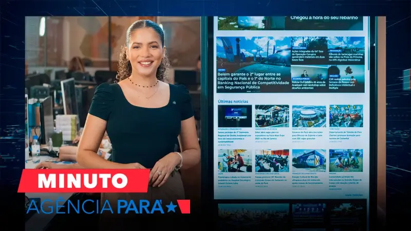 notícia: Minuto Agência Pará: veja os destaques desta quinta-feira (28/08)